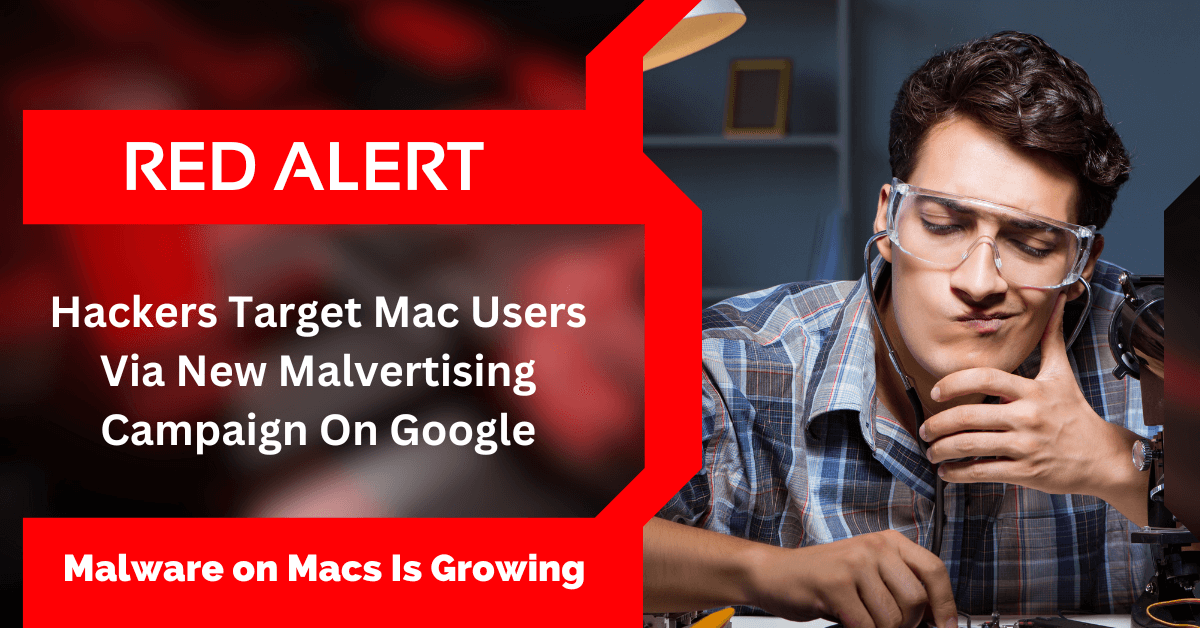 Hackers Target Mac Users Via New Malvertising Campaign On Google update