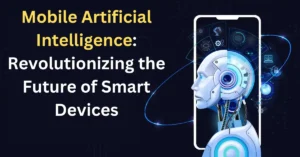 Mobile Artificial Intelligence: Revolutionizing the Future of Smart Devices